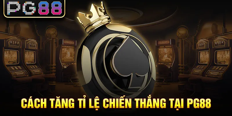 Cách tăng tỉ lệ chiến thắng tại pg88