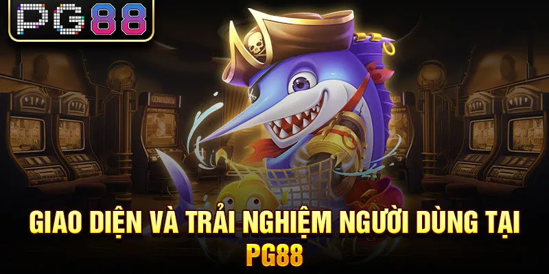 Giao diện game tại pg88 và trải nghiệm người dùng 