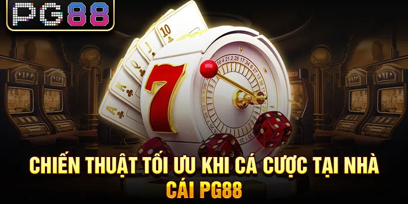 Chiến thuật tối ưu khi cá cược tại nhà cái pg88