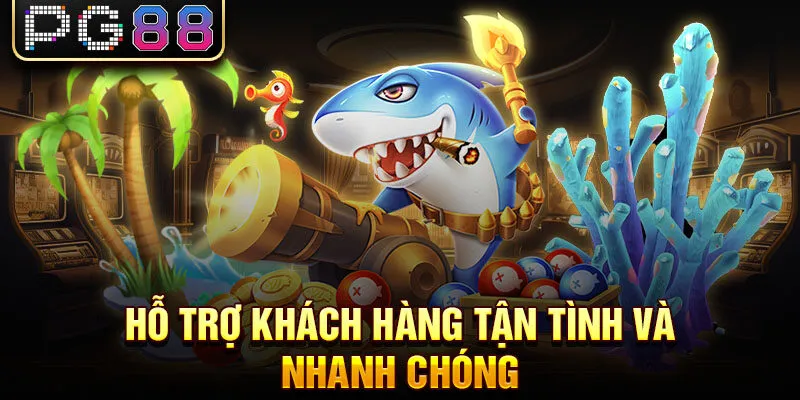 Hỗ trợ khách hàng tận tình và nhanh chóng